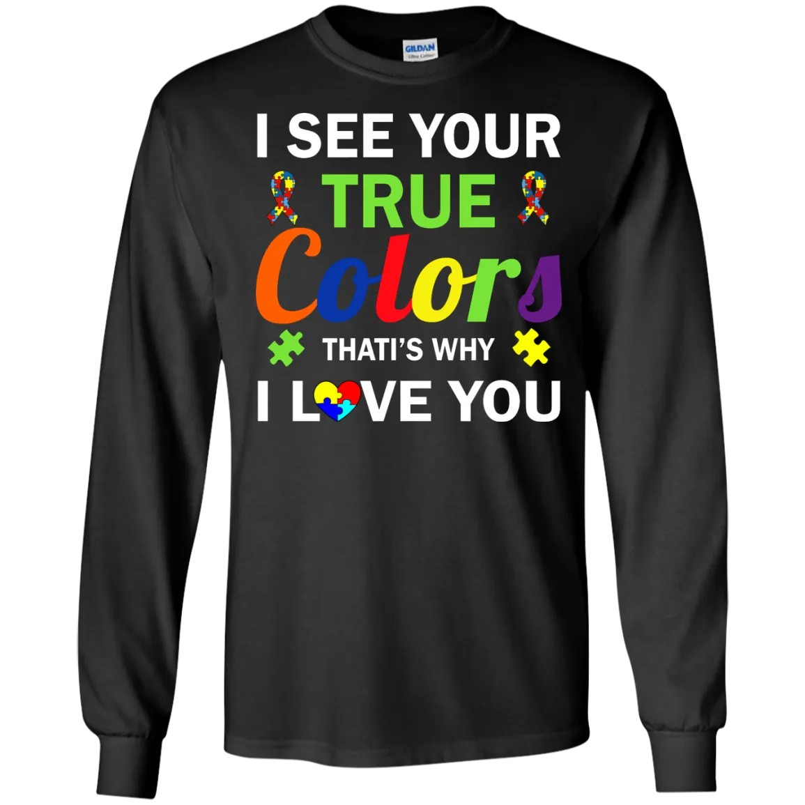 Autism: I See Your True Colors That's Why I Love You shirt, tank, sweater