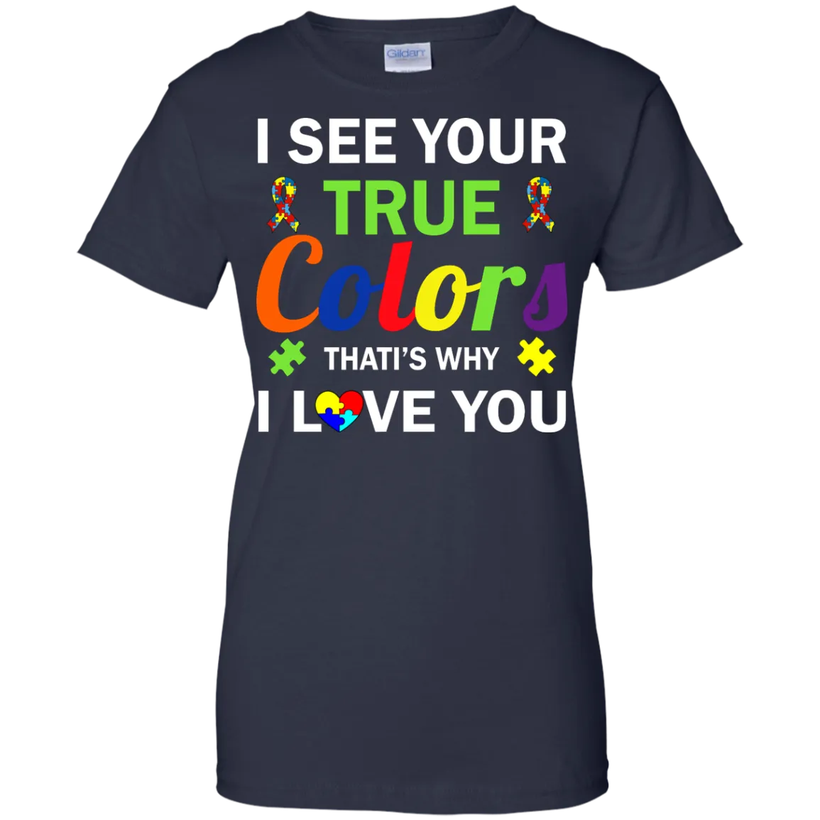 Autism: I See Your True Colors That's Why I Love You shirt, tank, sweater