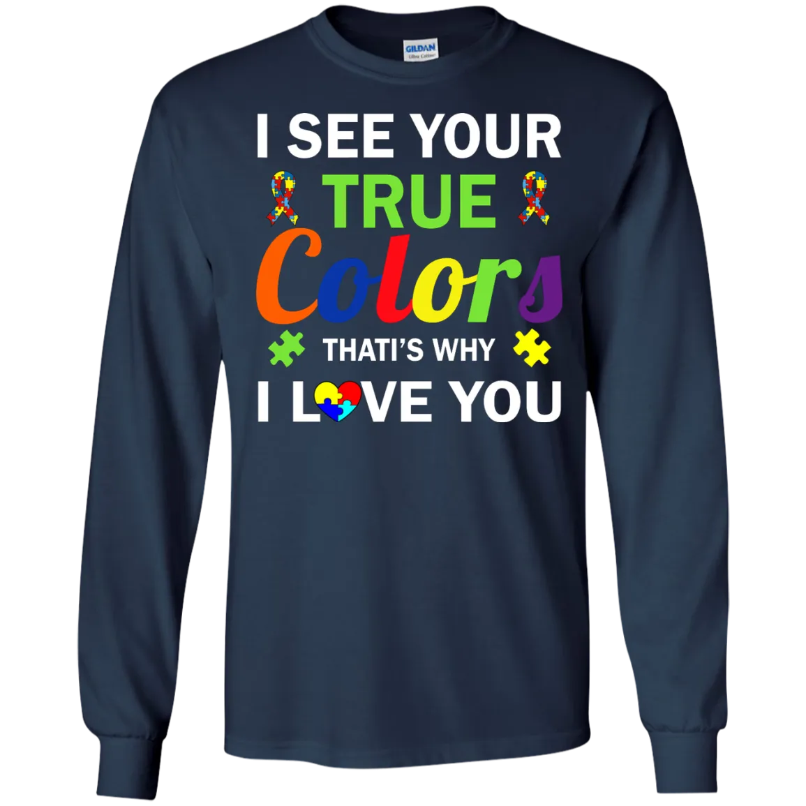 Autism: I See Your True Colors That's Why I Love You shirt, tank, sweater