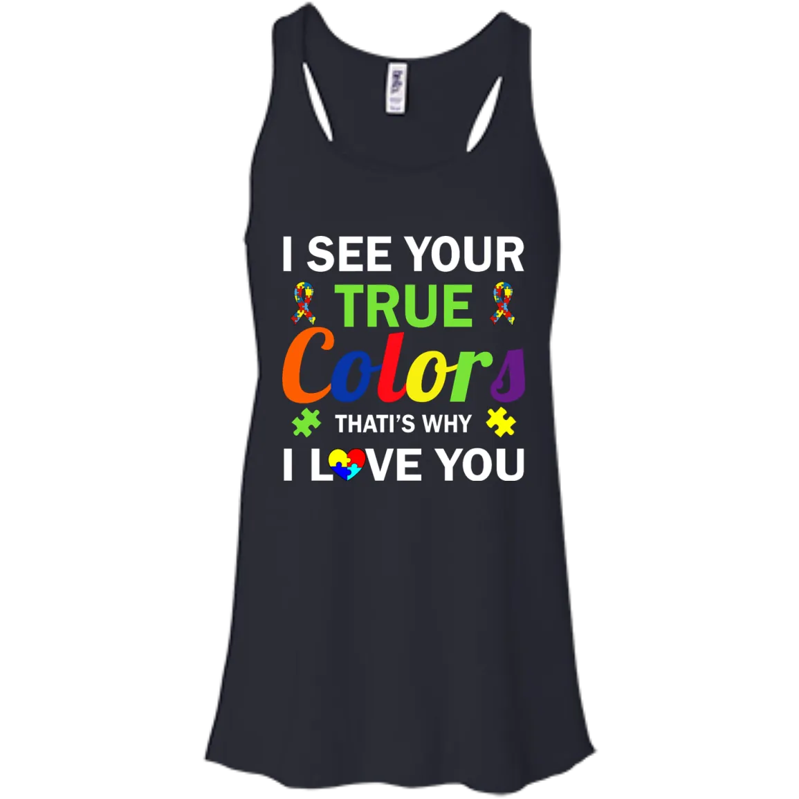 Autism: I See Your True Colors That's Why I Love You shirt, tank, sweater