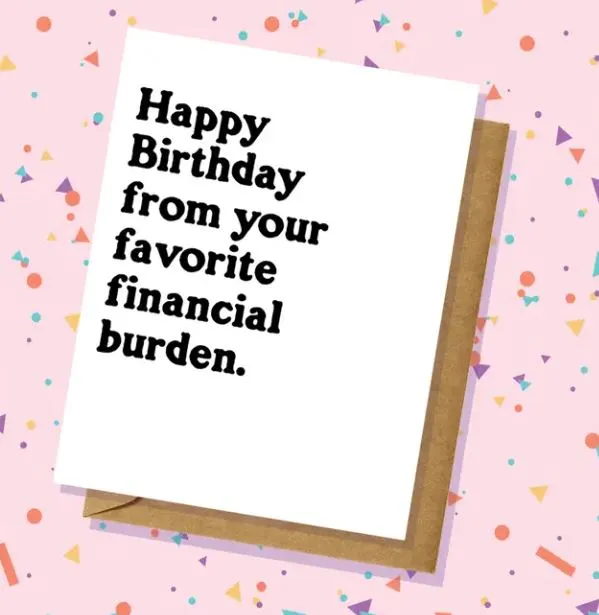 Financial Burden Parent Birthday Greeting Card