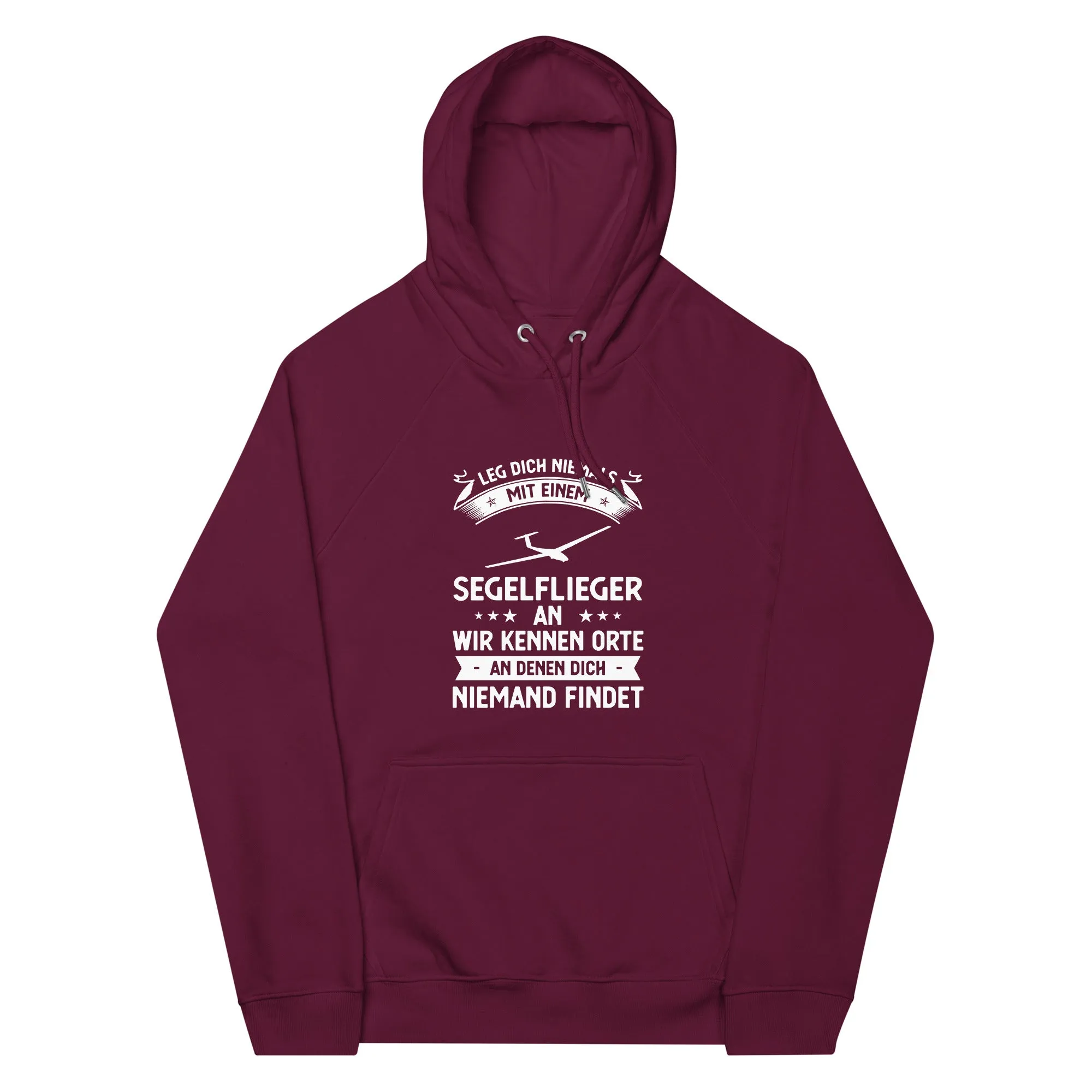 Leg Dich Niemals Mit Einem Segelflieger An Wir Kennen Orte An Denen Dich Niemand Findet - Unisex Premium Organic Hoodie