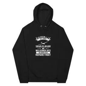 Leg Dich Niemals Mit Einem Segelflieger An Wir Kennen Orte An Denen Dich Niemand Findet - Unisex Premium Organic Hoodie